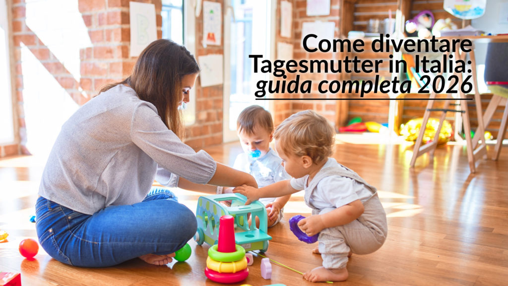 Come diventare Tagesmutter in Italia: guida completa 2026