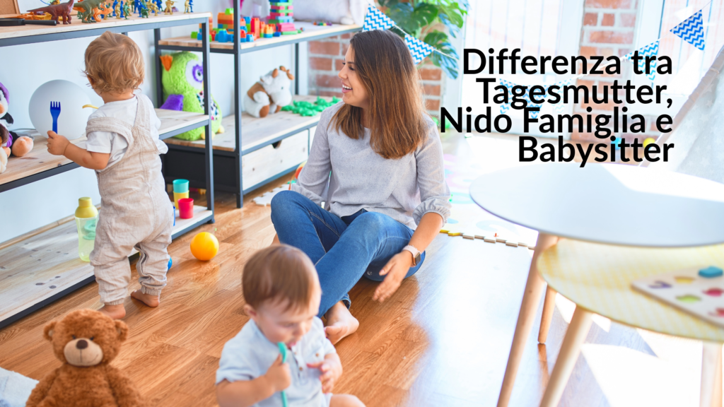 Differenza tra Tagesmutter, Nido Famiglia e Babysitter