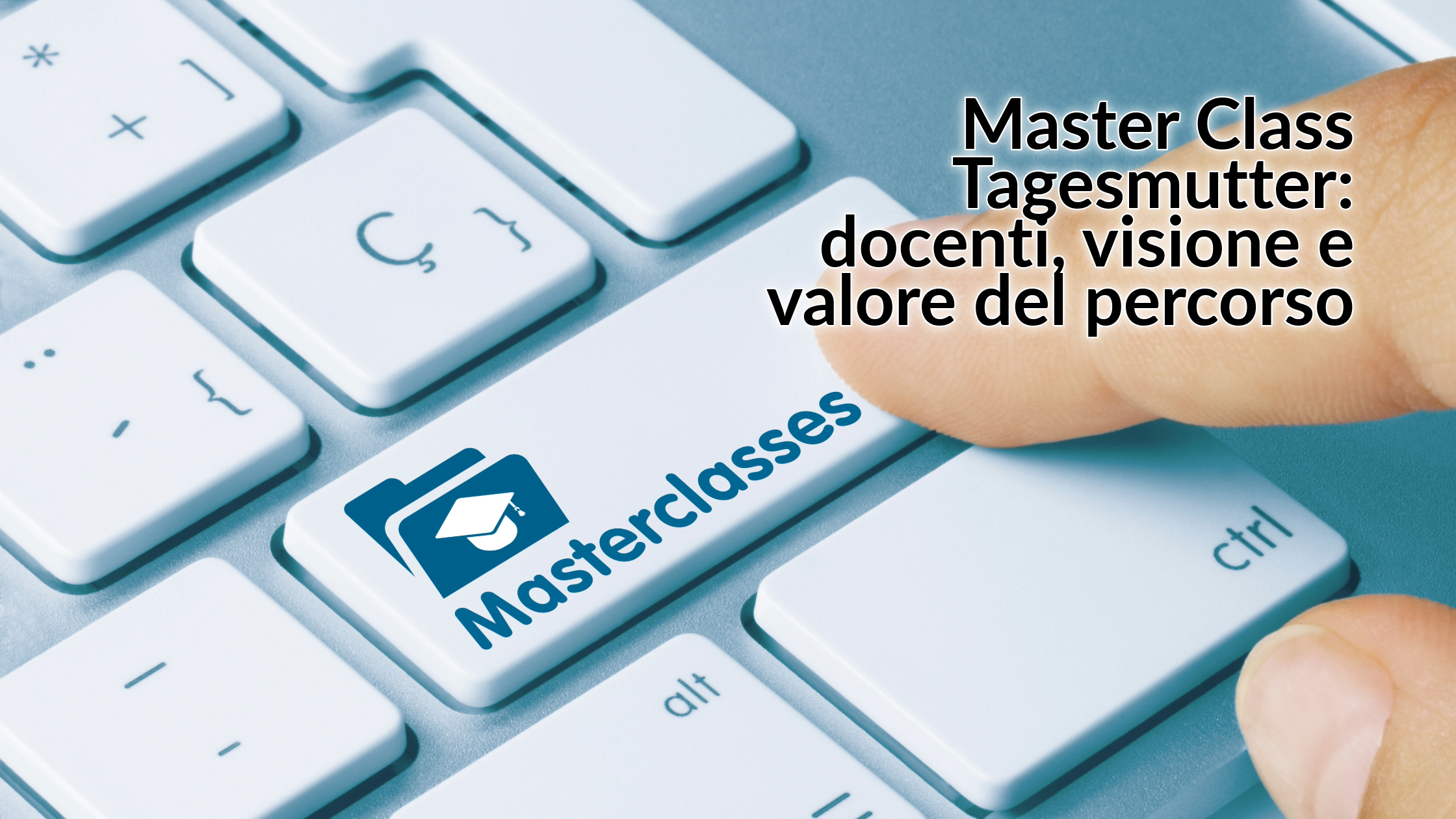 Master Class Tagesmutter: docenti, visione e valore del percorso
